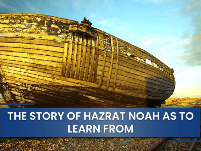The story of Hazrat Noah AS